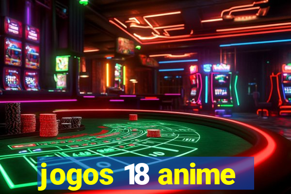 jogos 18 anime